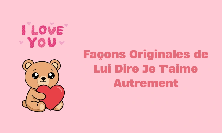 comment lui dire je t'aime autrement